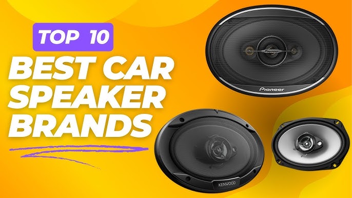 Best Car Speaker Brands You Can Trust